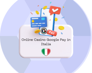 Online Casino google Pay in Italia